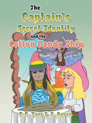 cover image of The Captain's Secret Identity and the Cotton Candy Ship